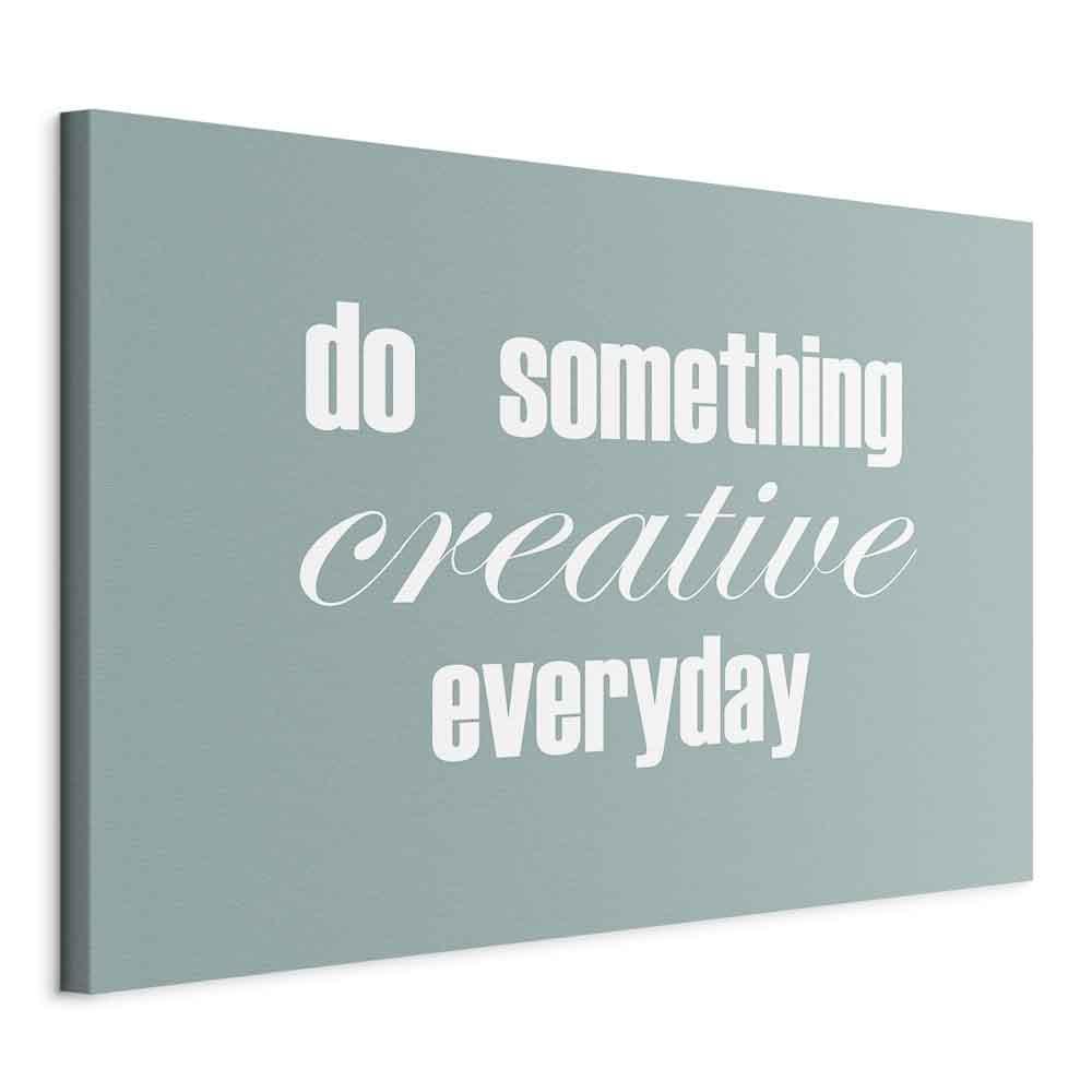 Leinwandbild - Do Something Creative Everyday (1 Part) Wide