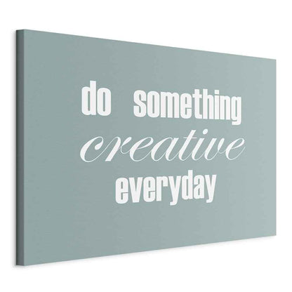 Leinwandbild - Do Something Creative Everyday (1 Part) Wide