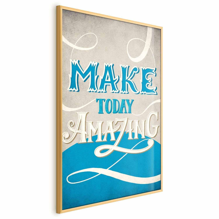 Poster - Make Today Amazing Artgeist
