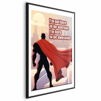 Poster - I'm Not Here to Be Average Artgeist