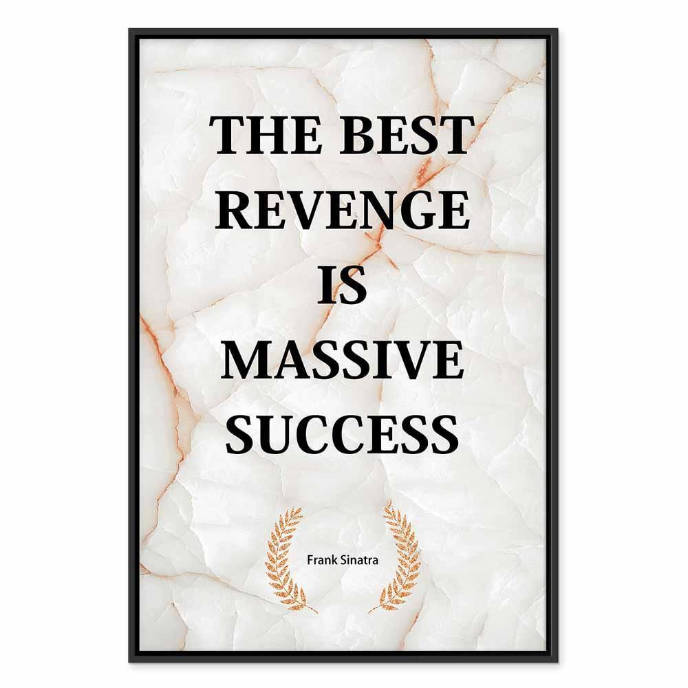 Leinwandbild - The Best Revenge Is Massive Success (1 Part) Vertical