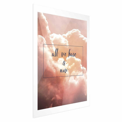 Poster - All We Have Is Now Artgeist