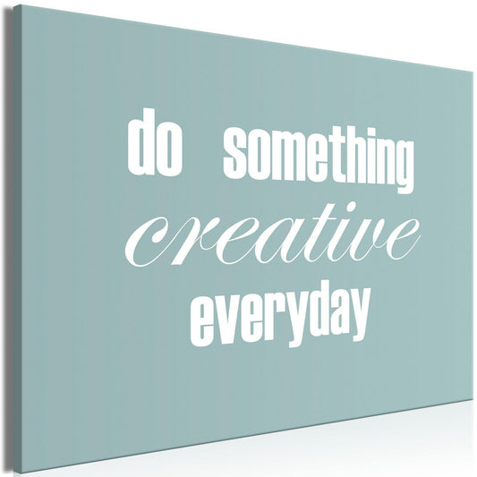 Leinwandbild - Do Something Creative Everyday (1 Part) Wide Artgeist