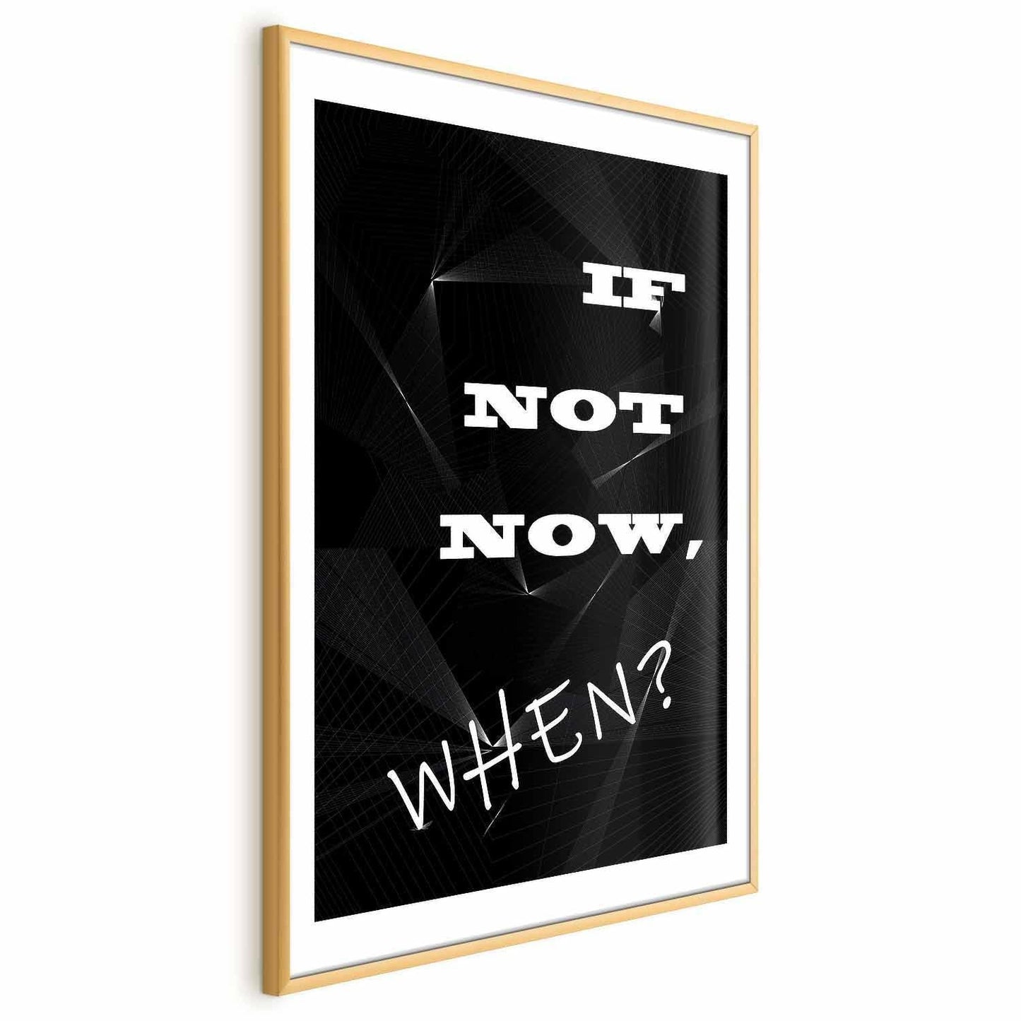 Poster - If Not Now, When? Artgeist