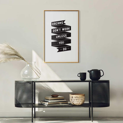 Poster - Dreams Don't Work Unless You Do Artgeist