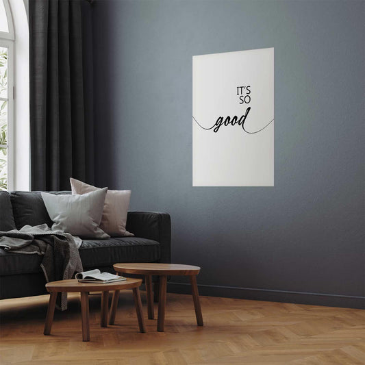 Poster - It's So Good Artgeist
