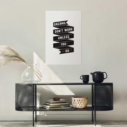 Poster - Dreams Don't Work Unless You Do Artgeist