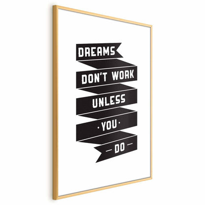 Poster - Dreams Don't Work Unless You Do Artgeist