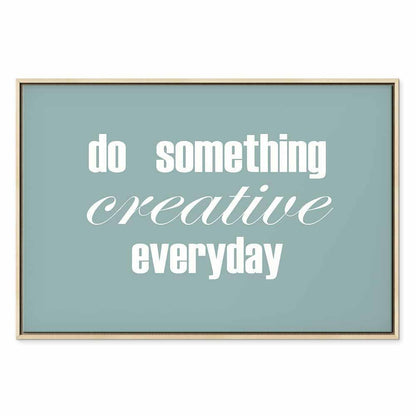Leinwandbild - Do Something Creative Everyday (1 Part) Wide