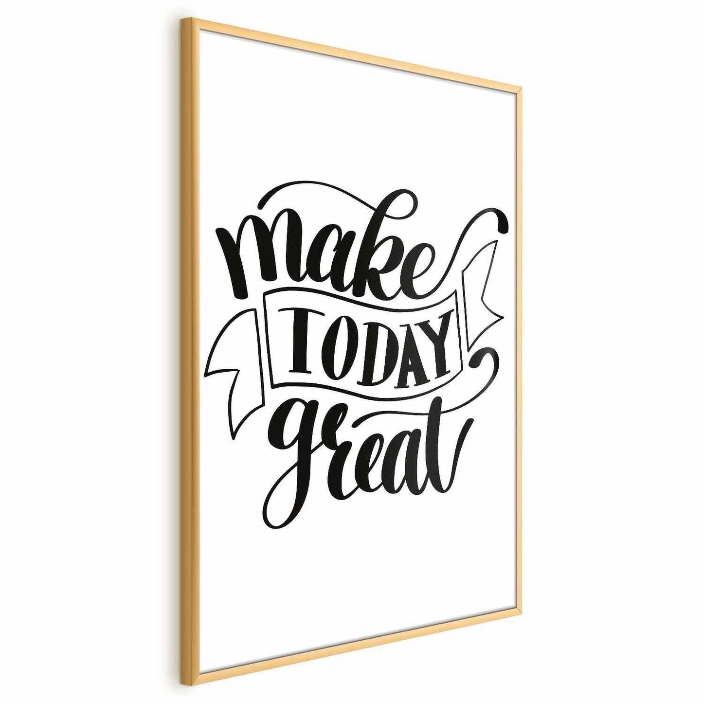 Poster - Make Today Great Artgeist