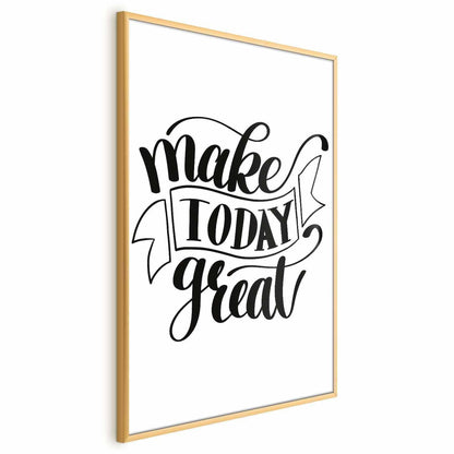 Poster - Make Today Great Artgeist