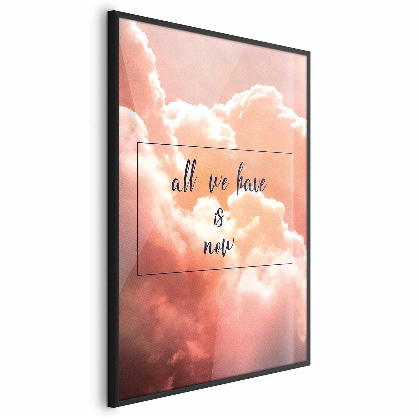 Poster - All We Have Is Now Artgeist