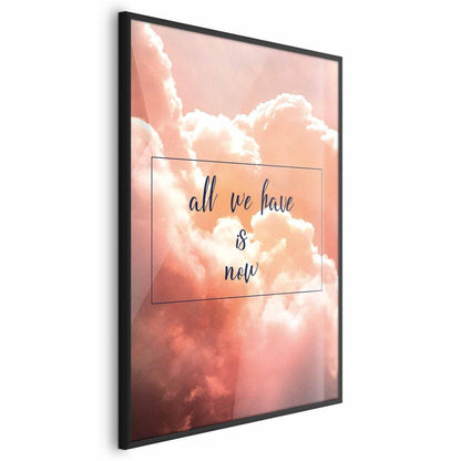 Poster - All We Have Is Now Artgeist