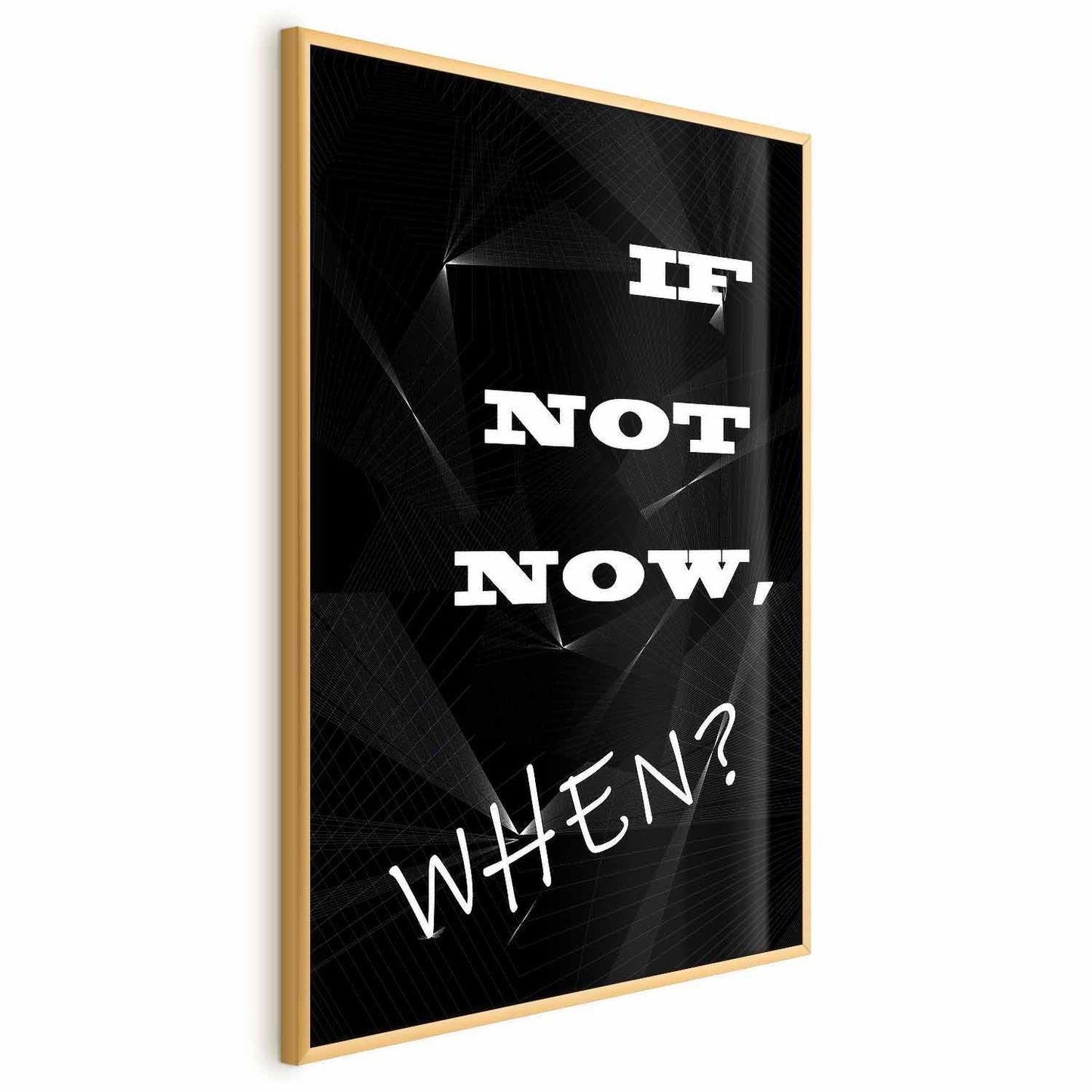 Poster - If Not Now, When? Artgeist