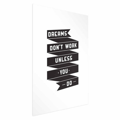 Poster - Dreams Don't Work Unless You Do Artgeist