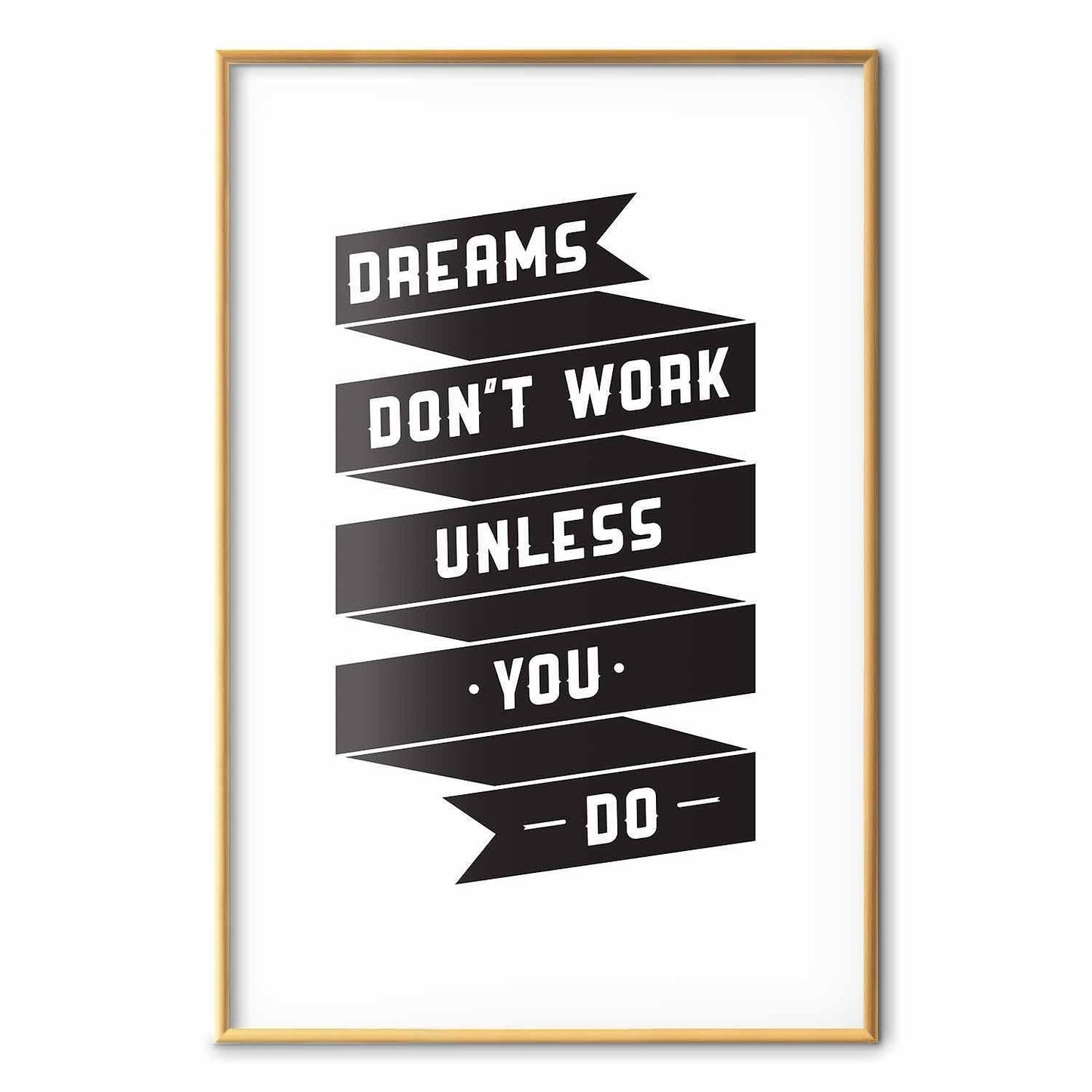 Poster - Dreams Don't Work Unless You Do