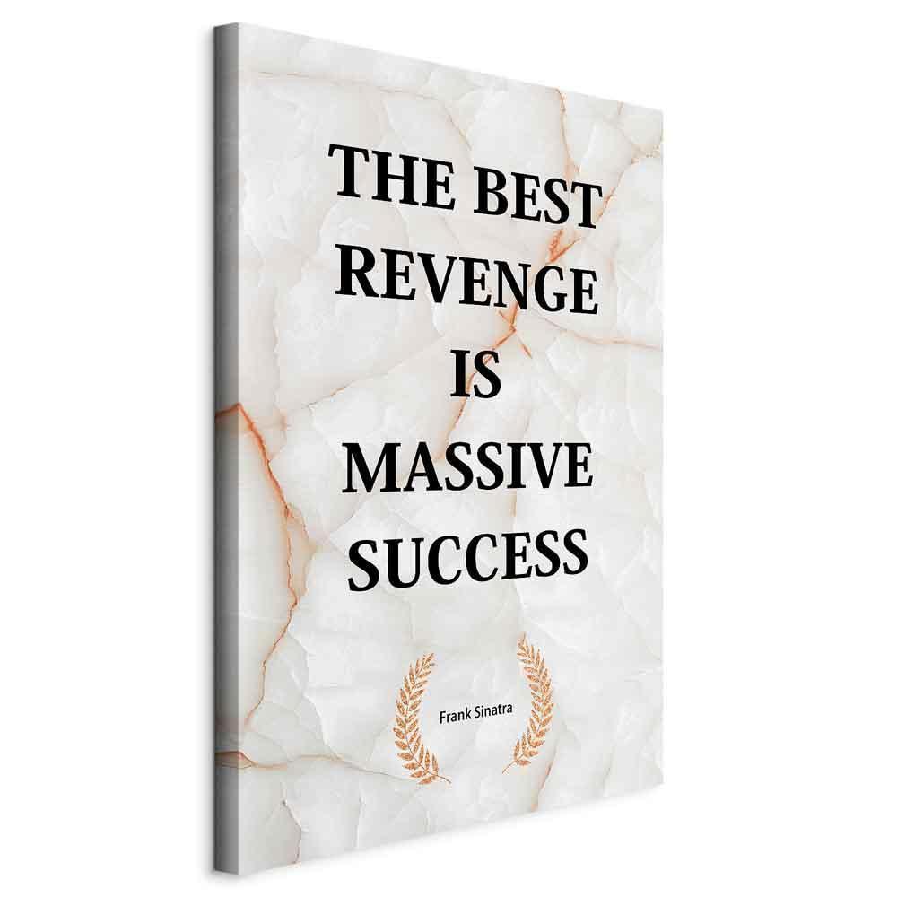 Leinwandbild - The Best Revenge Is Massive Success (1 Part) Vertical