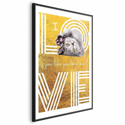 Poster - I Love You Like You Love Me Artgeist