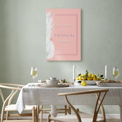 Leinwandbild - Let's Get Lost in Tropical Paradise (1 Part) Vertical