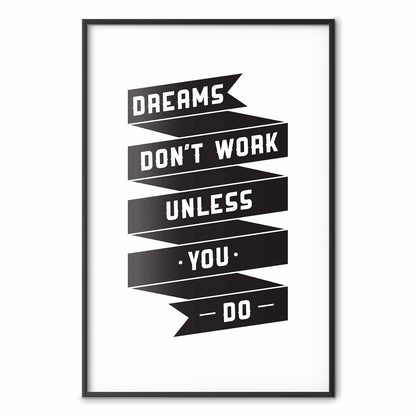 Poster - Dreams Don't Work Unless You Do
