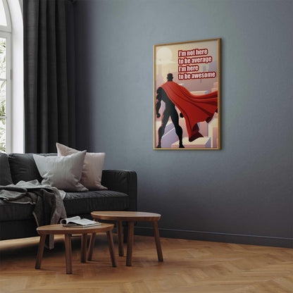 Poster - I'm Not Here to Be Average Artgeist