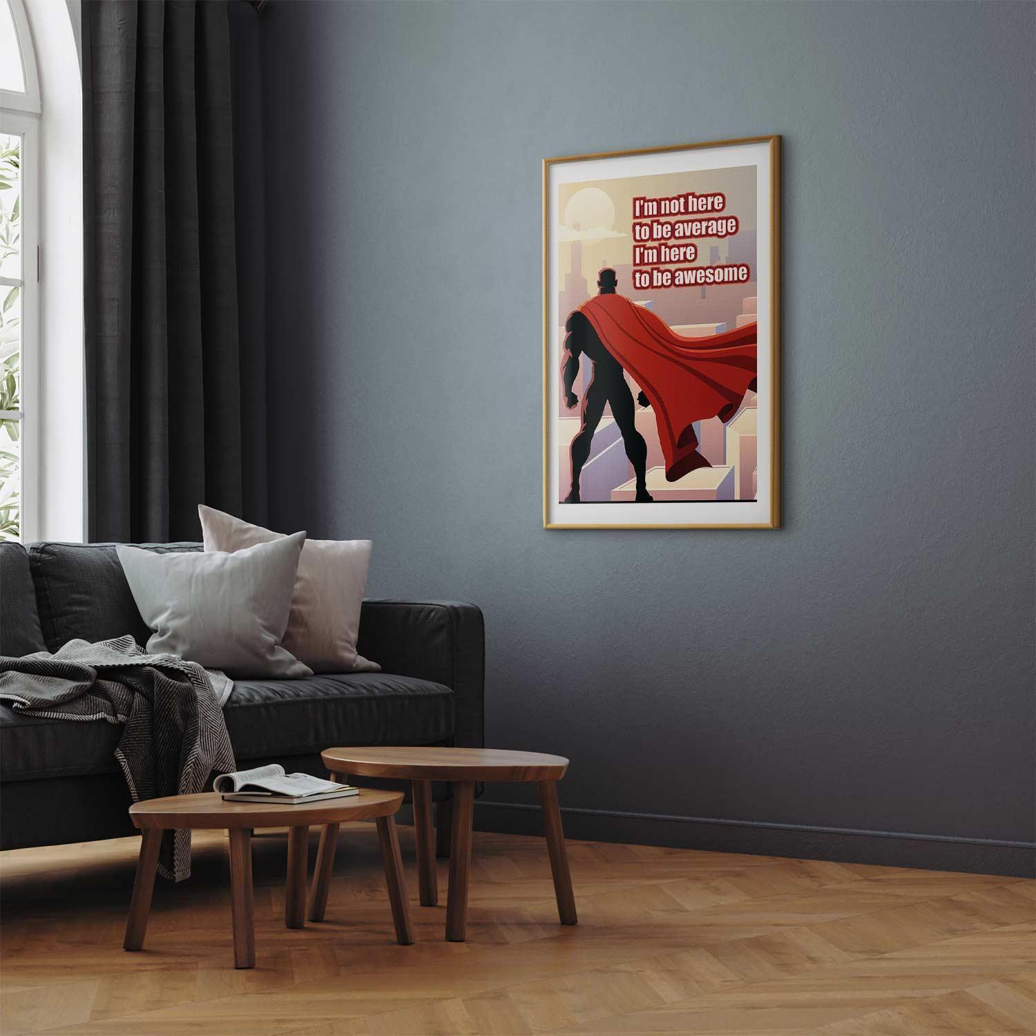 Poster - I'm Not Here to Be Average Artgeist